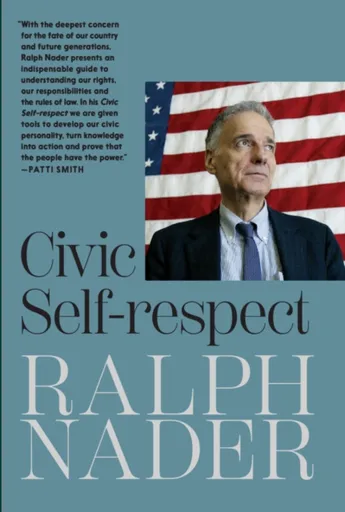 Civic Self-Respect - Ralph Nader