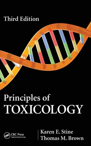 Principles of Toxicology - Karen E. Stine, Thomas M. Brown