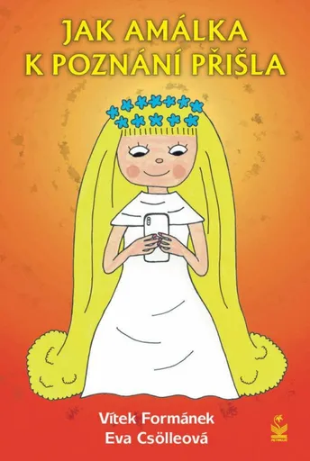 Jak Amálka k poznání přišla - Eva Csölleová, Vítek Formánek