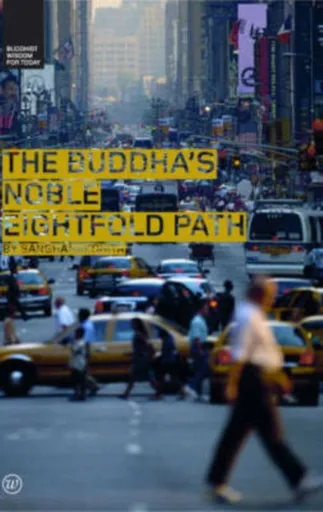The Buddha's Noble Eightfold Path - Bikshu Sangharakshita
