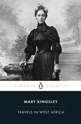 Travels in West Africa - Mary Kingsley