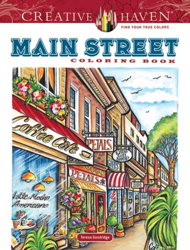 Creative Haven Main Street Coloring Book - Teresa Goodridge