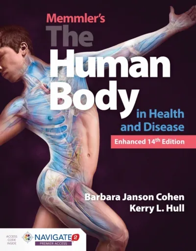 Memmler's the Human Body in Health and Disease, Enhanced Edition - Barbara Janson, BA, MSEd Cohen, Kerry L. Hull