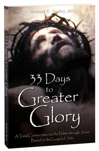 33 Days to a Greater Glory - Michael Gaitley
