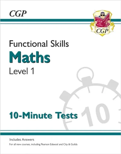 Functional Skills Maths Level 1 - 10 Minute Tests - CGP Books