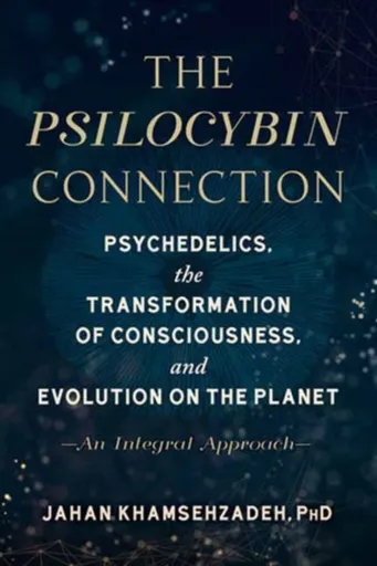 The Psilocybin Connection - Jahan Khamsehzadeh