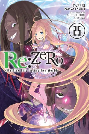 Re:ZERO -Starting Life in Another World-, Vol. 25 (light novel) - Tappei Nagatsuki, Shinichirou Otsuka