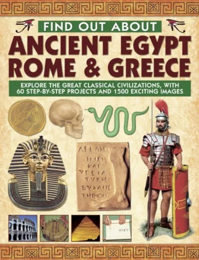 Find Out About Ancient Egypt, Rome & Greece - Philip Steele, Richard Tames, Charlotte Hurdman