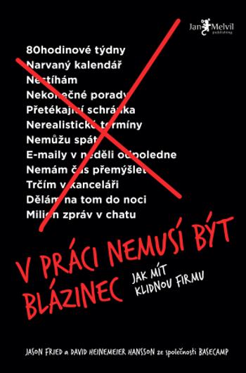 V práci nemusí být blázinec (Jak mít klidnou firmu) - Jason Fried, David Heinemeier Hansson