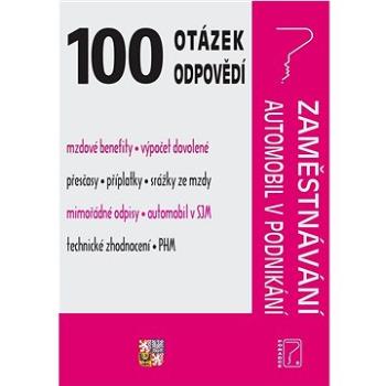 100 otázek a odpovědí Zaměstnávání, Automobil v podnikání: Zákony, právní předpisy (978-80-7365-485-6)