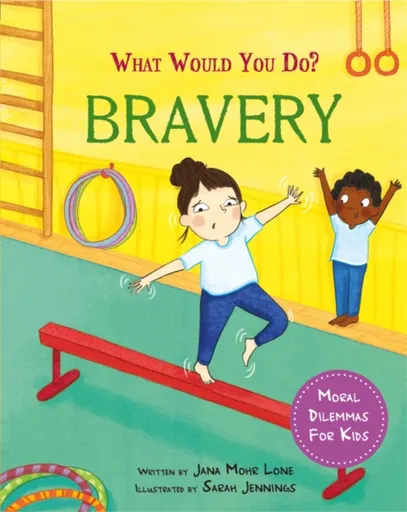 What would you do?: Bravery - Jana Mohr Lone