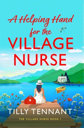A Helping Hand for the Village Nurse - Tilly Tennant