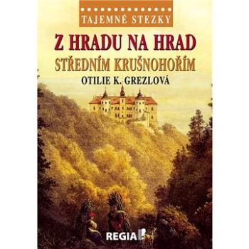 Z hradu na hrad středním Krušnohořím (978-80-87866-53-5)