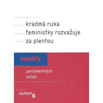 Kradmá ruka feministky rozvažuje za plentou: Aspekty parlamentných volieb (80-85549-67-0)