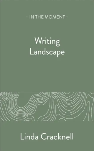 Writing Landscape - Linda Cracknell