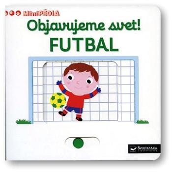 MiniPÉDIA – Objavujeme svet!  Futbal (978-80-567-0118-8)