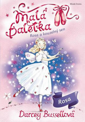 Malá baletka Rosa a kouzelný sen - Darcey Bussellová