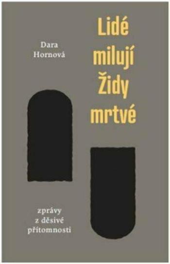 Lidé milují Židy mrtvé - Dara Hornová