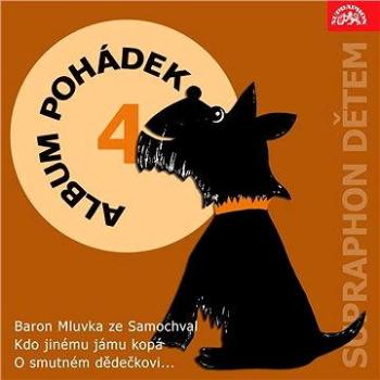 Album pohádek "Supraphon dětem" 4. (Baron Mluvka ze Samochval, Kdo jinému jámu kopá, O smutném dědeč