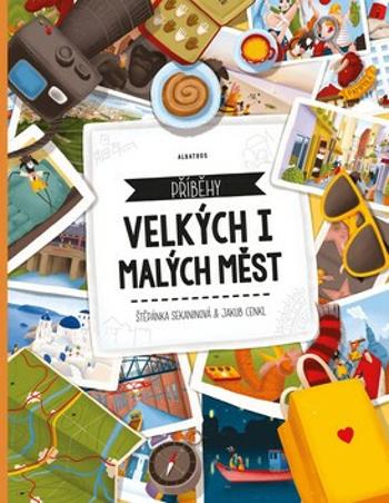 Příběhy velkých i malých měst - Štěpánka Sekaninová, Jakub Cenkl