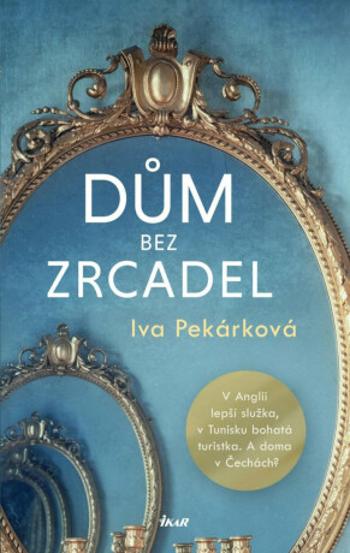 Dům bez zrcadel - Iva Pekárková