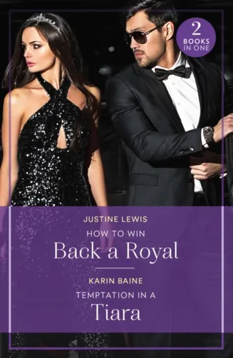 How To Win Back A Royal / Temptation In A Tiara - Justine Lewis, Karin Baine