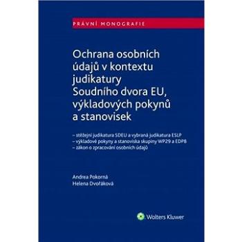 Ochrana osobních údajů: Vnitrostátní aplikace GDPR s ohledem na judikaturu evropských soudů (978-80-7598-309-1)