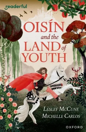 Readerful Independent Library: Oxford Reading Level 15: Oisin and the Land of Youth - Lesley McCune