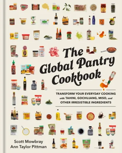 The Global Pantry Cookbook - Ann Taylor Pittman, Scott Mowbray