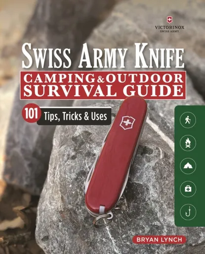 Victorinox Swiss Army Knife Camping & Outdoor Survival Guide - Bryan Lynch