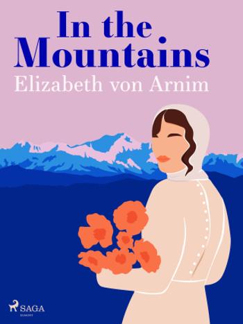 In the Mountains - Elizabeth von Arnim - e-kniha