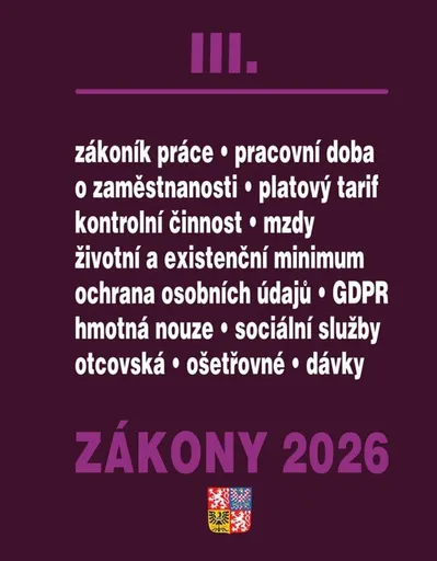 Zákony III 2026 Zákoník práce, Pojištění, Sociální služby - Zákoník práce, GDPR, plat a odměny, zaměstnanost, ochrana zaměstnanců, pojištění
