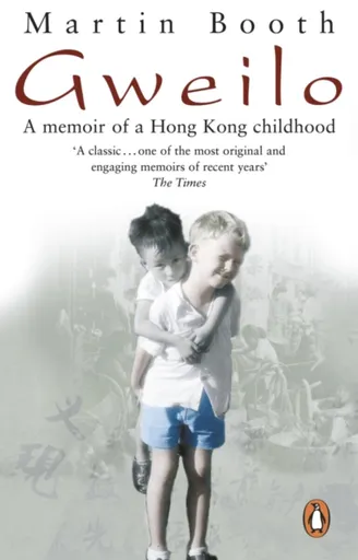 Gweilo: Memories Of A Hong Kong Childhood - Martin Booth