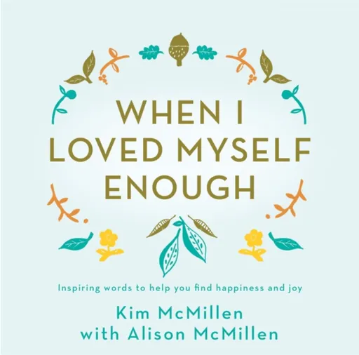 When I Loved Myself Enough - Kim McMillen