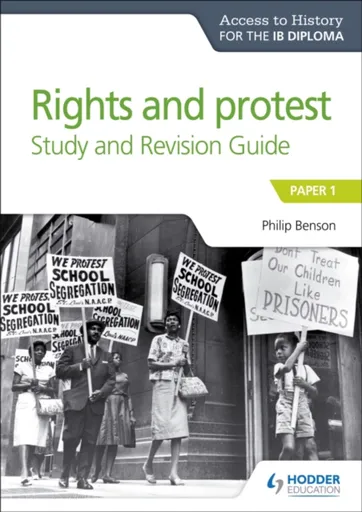 Access to History for the IB Diploma Rights and protest Study and Revision Guide - Philip Benson