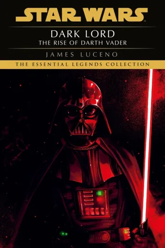 Star Wars: Dark Lord - The Rise of Darth Vader - James Luceno
