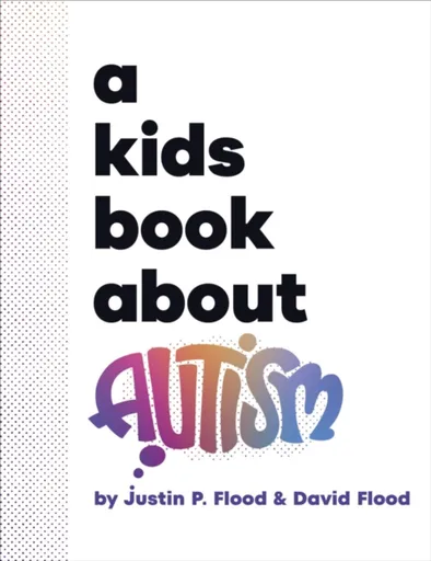 A Kids Book About Autism - David Flood, Justin Flood
