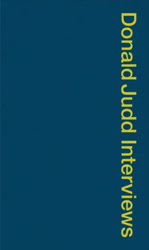 Donald Judd Interviews - Donald Judd