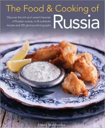 Food and Cooking of Russia - Elena Makhonko