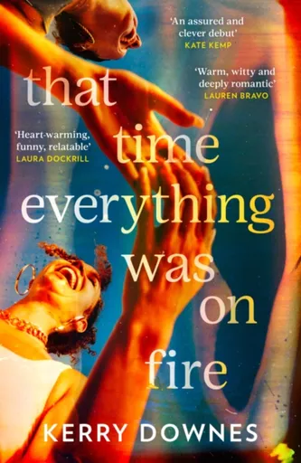 That Time Everything Was On Fire - Kerry Downes