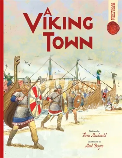 Spectacular Visual Guides: Viking Town - Fiona MacDonald
