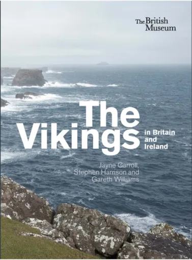 The Vikings in Britain and Ireland - Gareth Williams, Stephen H. Harrison, Jayne Carroll
