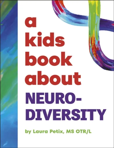 A Kids Book About Neurodiversity - Laura Petix