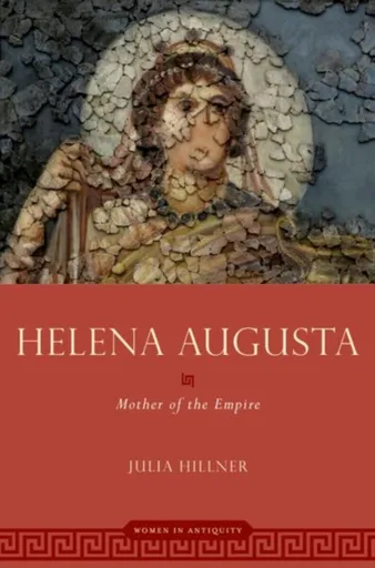 Helena Augusta - Julia  Hillner