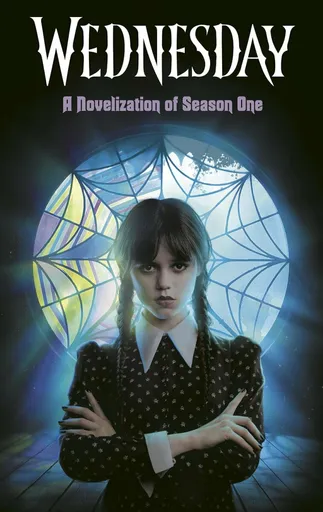 Wednesday: A Novelization of Season One - Tehlor Mejia