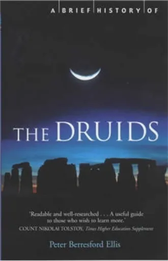 A Brief History of the Druids - Peter Ellis