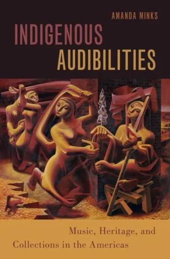 Indigenous Audibilities - Amanda  Minks