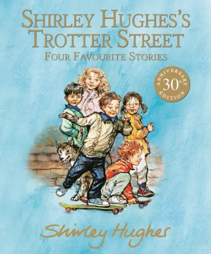 Shirley Hughes's Trotter Street: Four Favourite Stories - Shirley Hughes