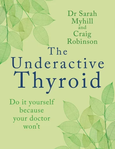 The Underactive Thyroid - Sarah Myhill