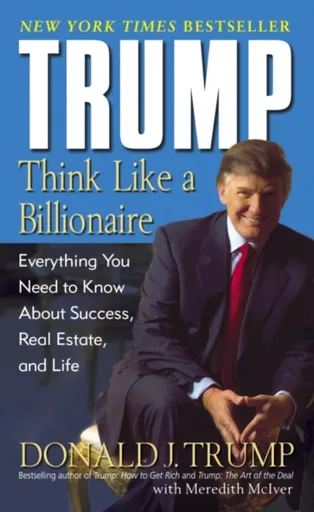 Trump: Think Like a Billionaire - Donald J. Trump, Meredith McIver